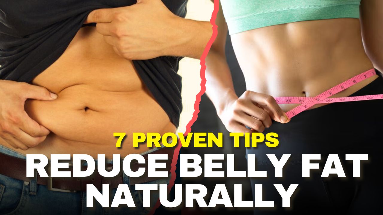 A YouTube thumbnail split into two halves. The left shows a person pinching belly fat, and the right shows a toned person measuring their waist. Text overlay reads "7 Proven Tips Reduce Belly Fat Naturally."